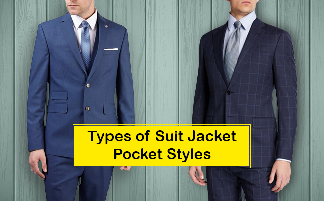 6 Types of Suit Jacket Pocket Styles for Men - TopOfStyle Blog