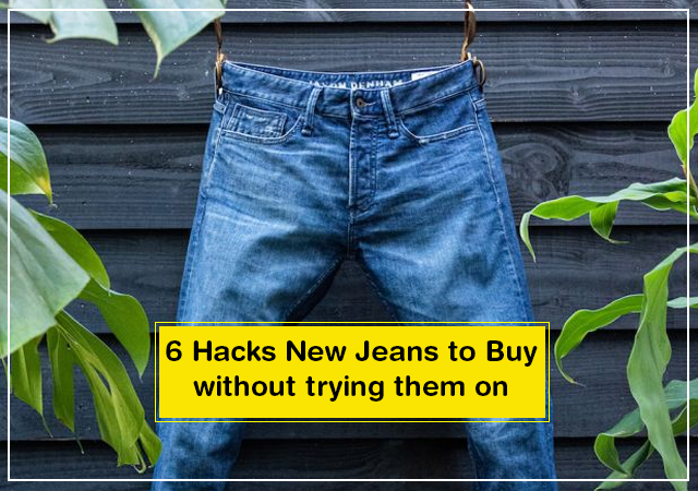 6 Hacks New Jeans to Buy without trying them on - TopOfStyle Blog
