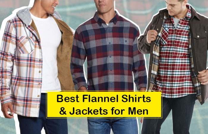 Best Flannel Shirts & Jackets for Men