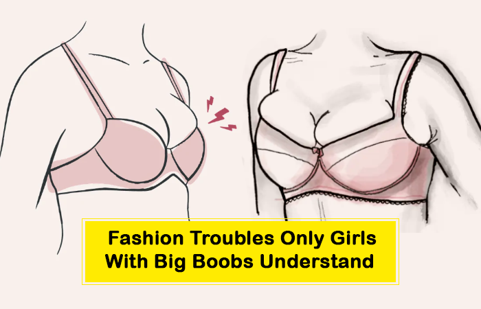 24 Fashion Troubles Only Girls With Big Boobs Understand
