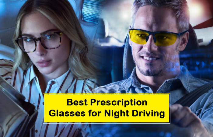 Best Prescription Glasses for Night Driving