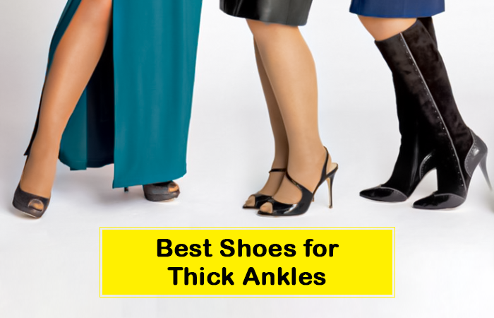 Shoes for Thick Ankles and Calves to Hide Cankles