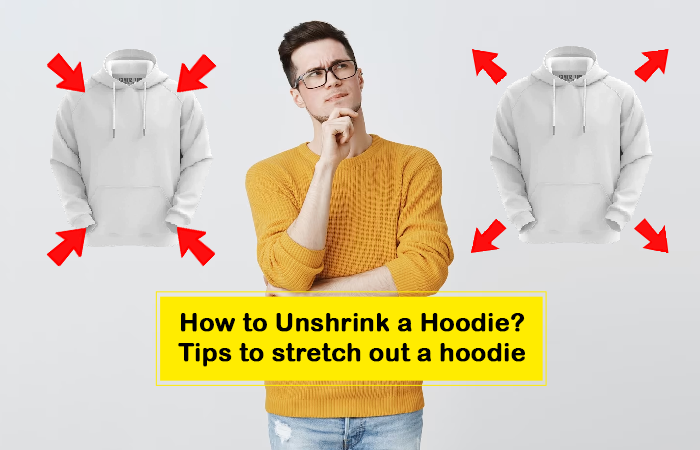 How to Unshrink a Hoodie? Tips to stretch out a hoodie
