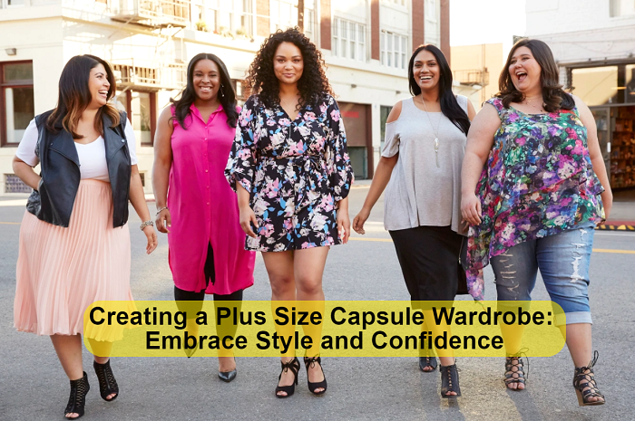 Creating a Plus Size Capsule Wardrobe: Embrace Style and Confidence