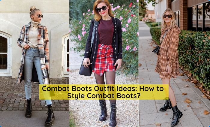 Combat Boots Outfit Ideas: How to Style Combat Boots?