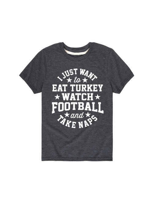 I Just Want To Eat Turkey Watch Football - Toddler Short Sleeve Tee