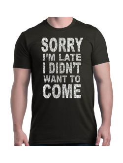 Shop4Ever Men's Sorry I'm Late I Didn't Want to Come White Graphic T-shirt