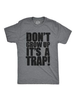 Crazy Dog TShirts - Mens Dont Grow Up Its a Trap Tshirt Funny Adulting Humor Graphic Tee
