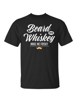 Beards and Whiskey Make Me Frisky - Funny Beard, T-Shirt