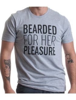 Bearded for Her Pleasure | Funny Beard, Men's Facial Hair Humor Unisex T-Shirt