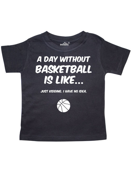 Day Without Basketball 2 Toddler T-Shirt