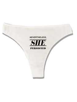 TOOLOUD Nevertheless She Persisted Women's Rights Womens Thong Underwear