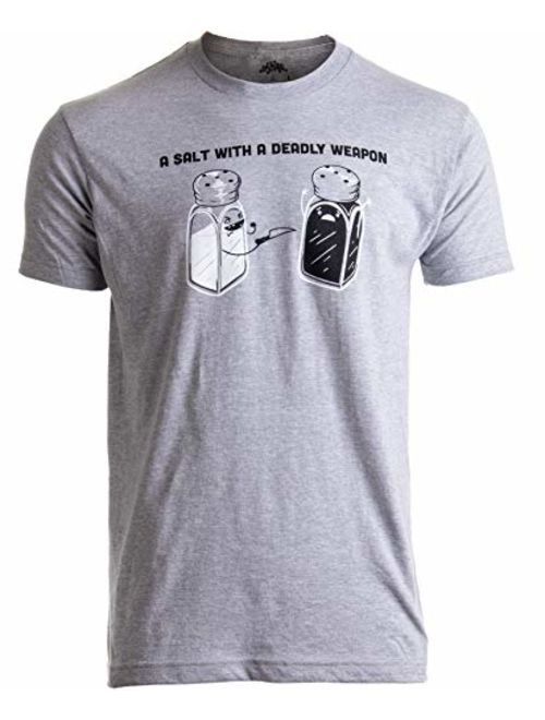 A Salt with a Deadly Weapon | Dad Joke Humor Funny Pun Grandpa Men Women T-Shirt