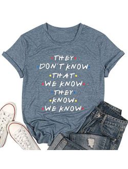Friends Shirt They Don't Know T-Shirt for Women Letters Print Friends TV Show Graphic Tees Tops