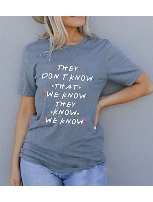 Friends Shirt They Don't Know T-Shirt for Women Letters Print Friends TV Show Graphic Tees Tops