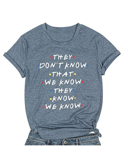 Friends Shirt They Don't Know T-Shirt for Women Letters Print Friends TV Show Graphic Tees Tops