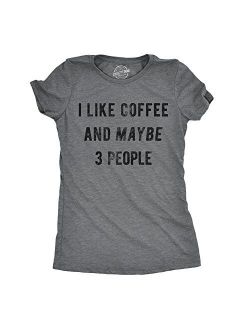 Crazy Dog T-Shirts Womens I Like Coffee and Maybe 3 People T Shirt Funny Sarcastic Tee for Ladies