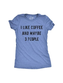 Crazy Dog T-Shirts Womens I Like Coffee and Maybe 3 People T Shirt Funny Sarcastic Tee for Ladies
