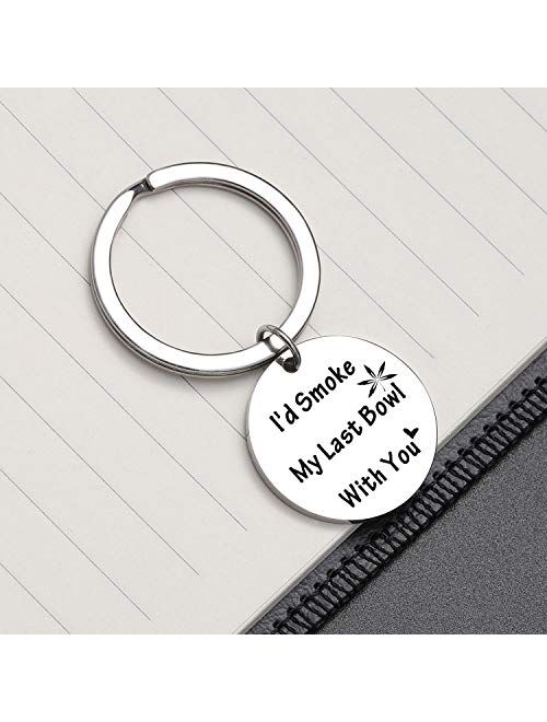 I'd Smoke My Last Bowl with You Engraved Message Keychain for Best Friend Keychain BFF Gifts