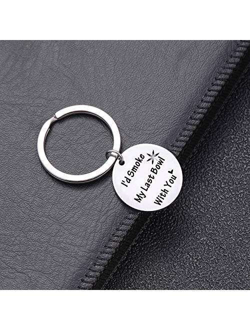 I'd Smoke My Last Bowl with You Engraved Message Keychain for Best Friend Keychain BFF Gifts