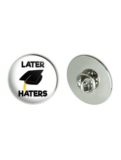 Later Haters Graduation Cap Metal 1.1" Tie Tack Hat Lapel Pin Pinback