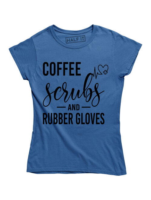 Coffee Scrubs And Rubber Gloves Nurse Funny Nursing Top T-Shirt