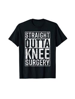 Straight Outta Knee Surgery Shirt Funny Get Well Gag Gift