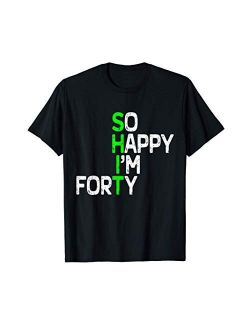 40 Year Old Bday Gift Gag Sarcastic Funny 40th Birthday T-Shirt