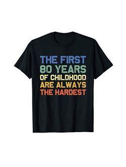 The First 80 Years Old 80th Birthday Funny Joke Gag Gift T-Shirt