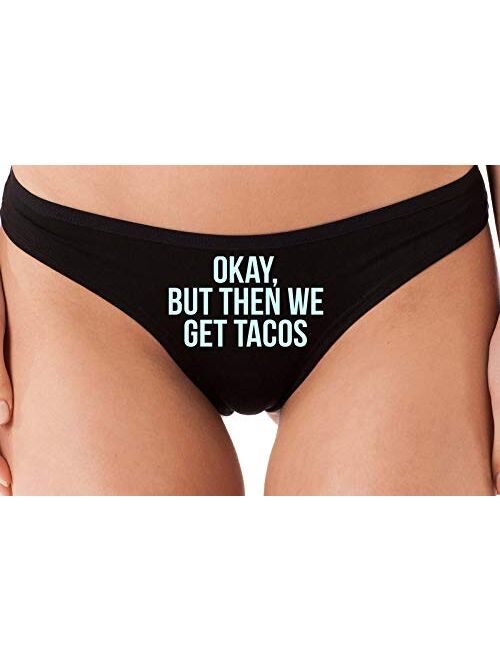 Knaughty Knickers Okay But Then We Get Tacos Funny Flirty Black Thong Underwear