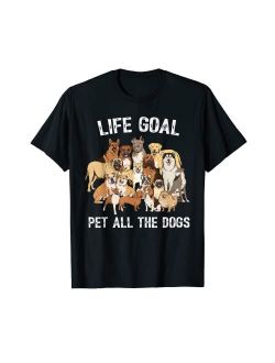 Born Life Goal Pet All The Dogs Shirt - Funny Dog Lover T-Shirt