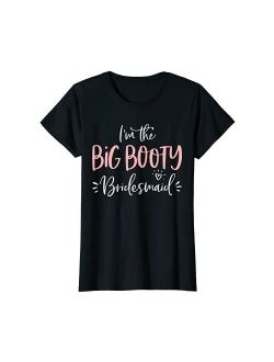 Womens Big Booty Bridesmaid Shirt Funny Matching Bachelorette Party