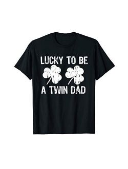 Lucky To Be A Twin Dad St Patrick's Day T-Shirt