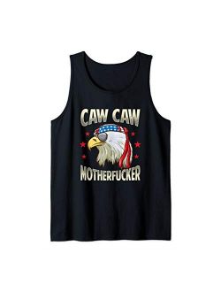 Tropique July Fourth Gift Apparel Caw Motherfucker! Funny 4th of July Patriotic Gift Tank Top