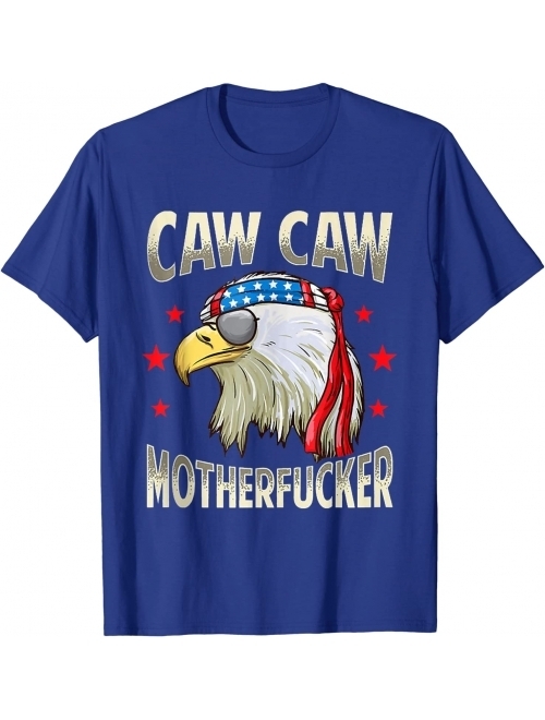 Caw Caw Motherfucker Funny 4th of July Patriotic Eagle Gift T-Shirt