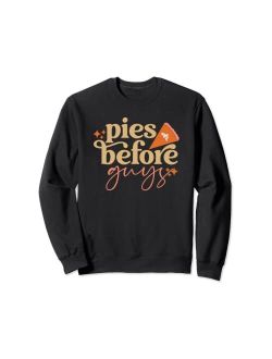 Me 2 A Tee Creations Thanksgiving Collection Pies Before Guys Funny Pumpkin Pie Thanksgiving Design Sweatshirt