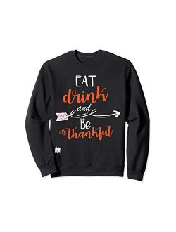 Thanksgiving Collection By Windy Ridge Shirts Eat, drink, and be thankful Thanksgiving Sweatshirt