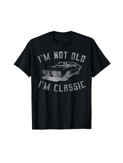 I'M Not Old I'M Classic Funny Car Graphic Co. I'm Not Old I'm Classic Funny Car Graphic - Mens & Womens Short Sleeve T-Shirt